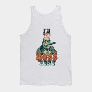 I'am The Boss Here Tank Top